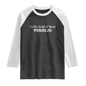 It's Still The Gulf Of Mexico Pendejo Raglan Shirt Golfo De Mexico TS02 Black White Print Your Wear