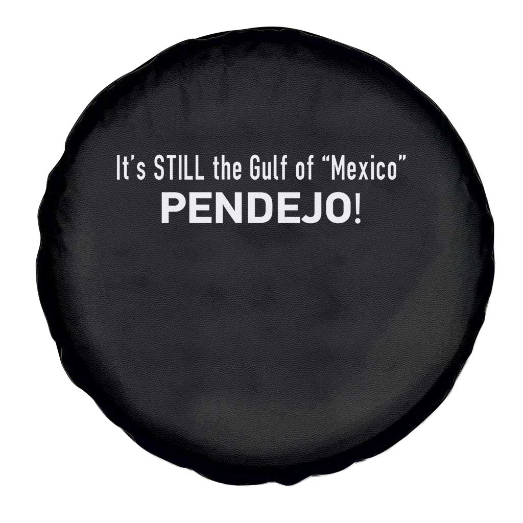 It's Still The Gulf Of Mexico Pendejo Spare Tire Cover Golfo De Mexico TS02 Print Your Wear