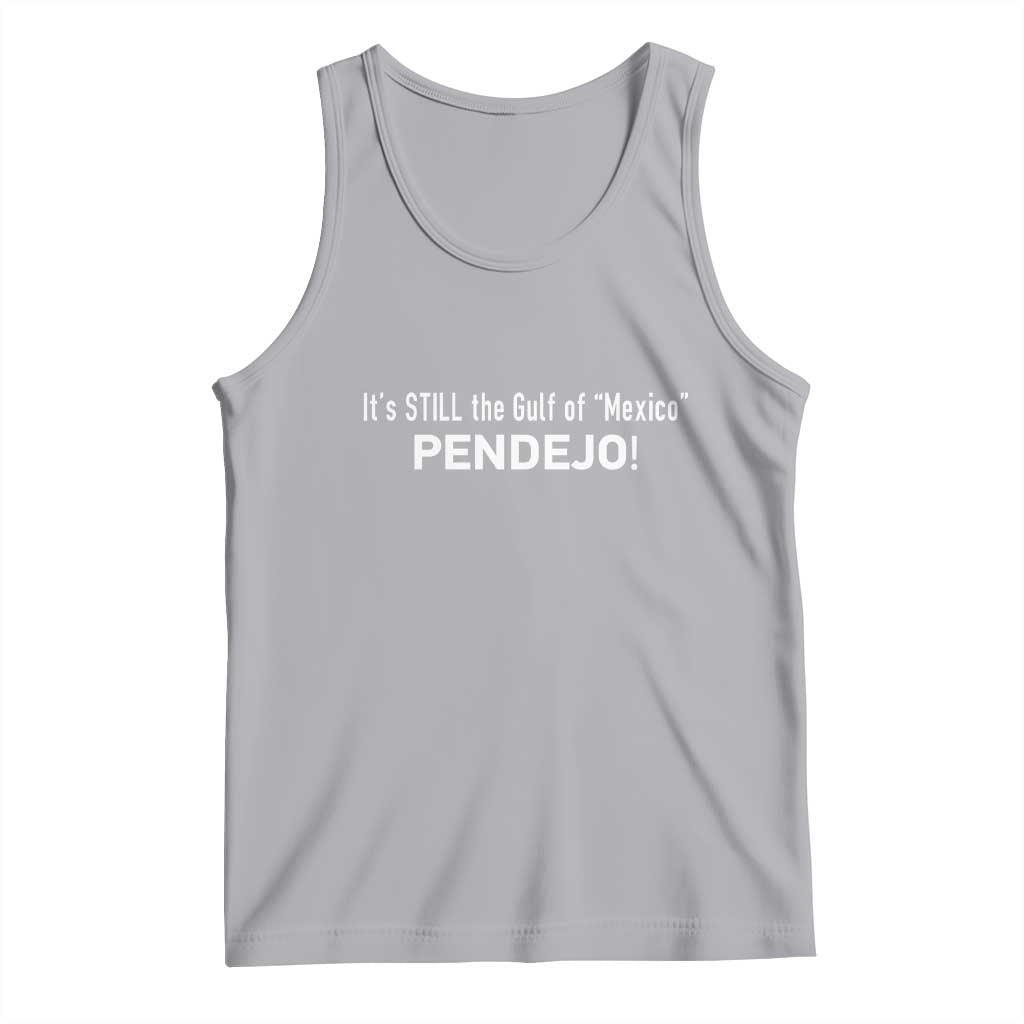 It's Still The Gulf Of Mexico Pendejo Tank Top Golfo De Mexico TS02 Athletic Heather Print Your Wear