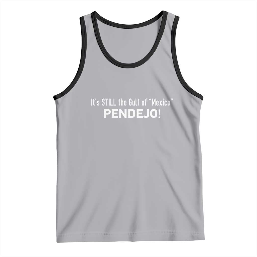 It's Still The Gulf Of Mexico Pendejo Tank Top Golfo De Mexico TS02 Athletic Heather Black Print Your Wear
