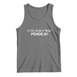 It's Still The Gulf Of Mexico Pendejo Tank Top Golfo De Mexico TS02 Black Heather Print Your Wear