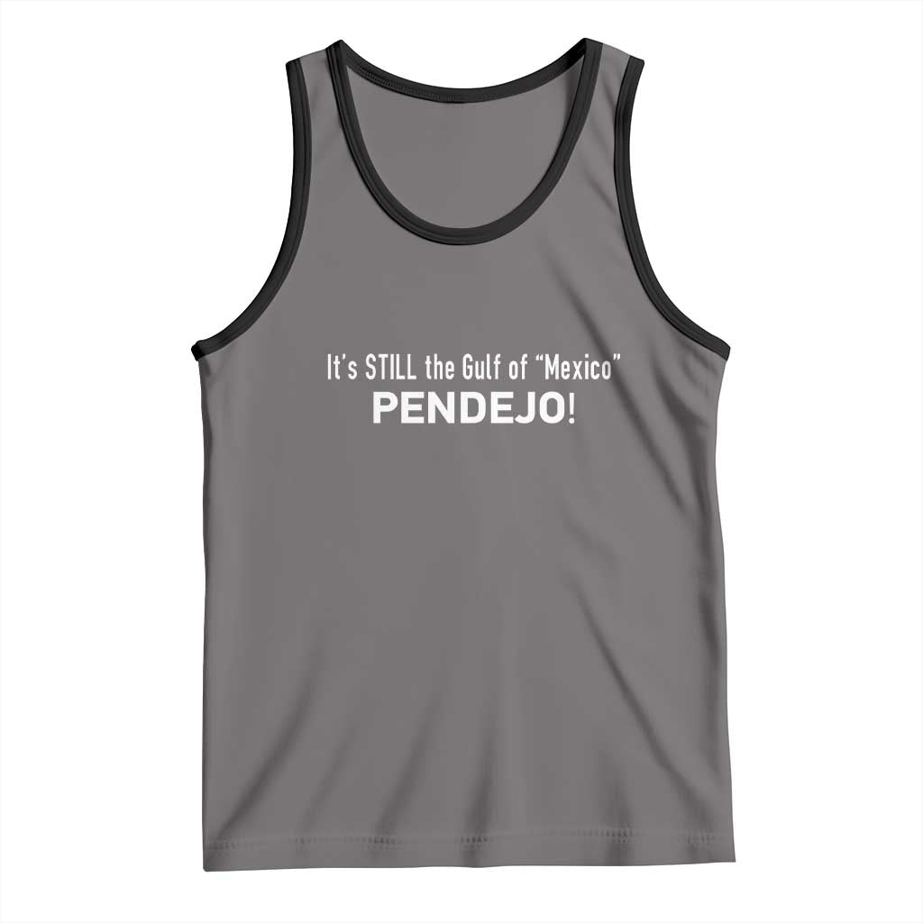 It's Still The Gulf Of Mexico Pendejo Tank Top Golfo De Mexico TS02 Deep Heather Black Print Your Wear