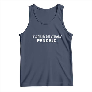 It's Still The Gulf Of Mexico Pendejo Tank Top Golfo De Mexico TS02 Navy Print Your Wear