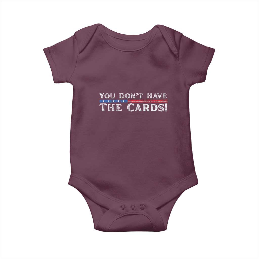 You Dont Have The Cards Baby Onesie Trump Saying Stars and Stripes TS02 Maroon Print Your Wear
