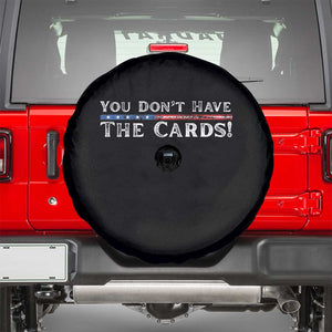 You Dont Have The Cards Spare Tire Cover Trump Saying Stars and Stripes TS02 Black Print Your Wear