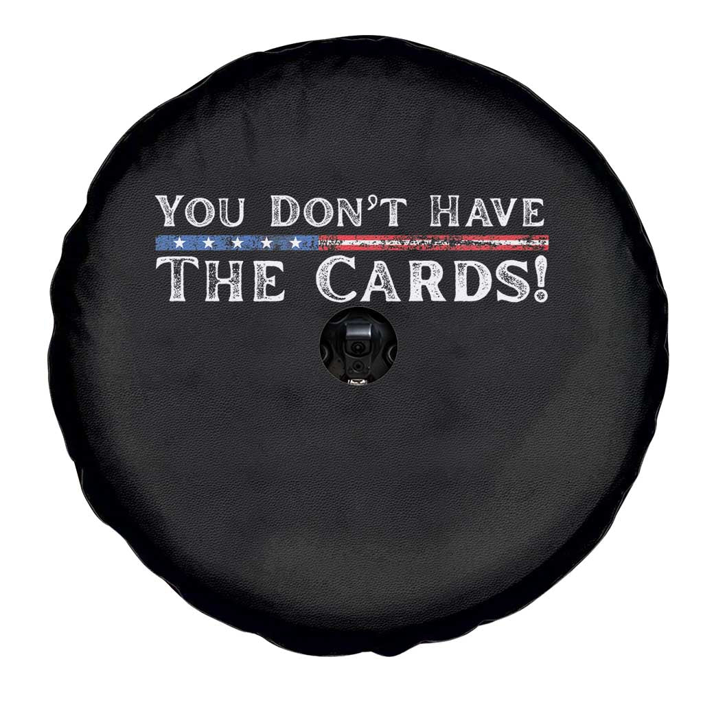 You Dont Have The Cards Spare Tire Cover Trump Saying Stars and Stripes TS02 Print Your Wear