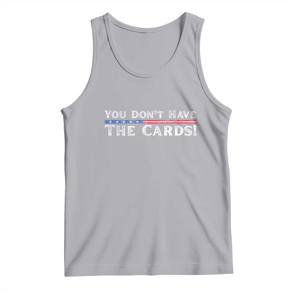 You Dont Have The Cards Tank Top Trump Saying Stars and Stripes TS02 Athletic Heather Print Your Wear