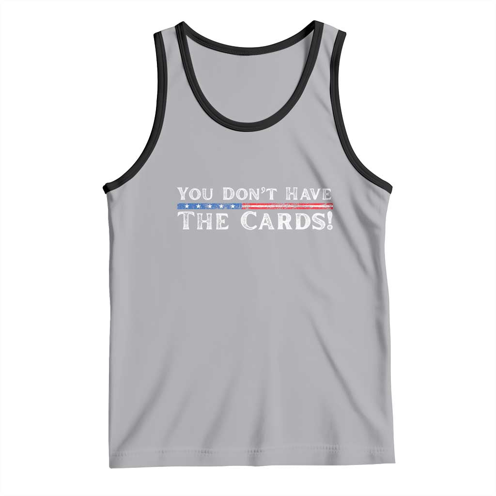 You Dont Have The Cards Tank Top Trump Saying Stars and Stripes TS02 Athletic Heather Black Print Your Wear