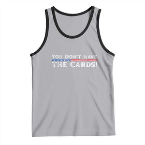 You Dont Have The Cards Tank Top Trump Saying Stars and Stripes TS02 Athletic Heather Black Print Your Wear