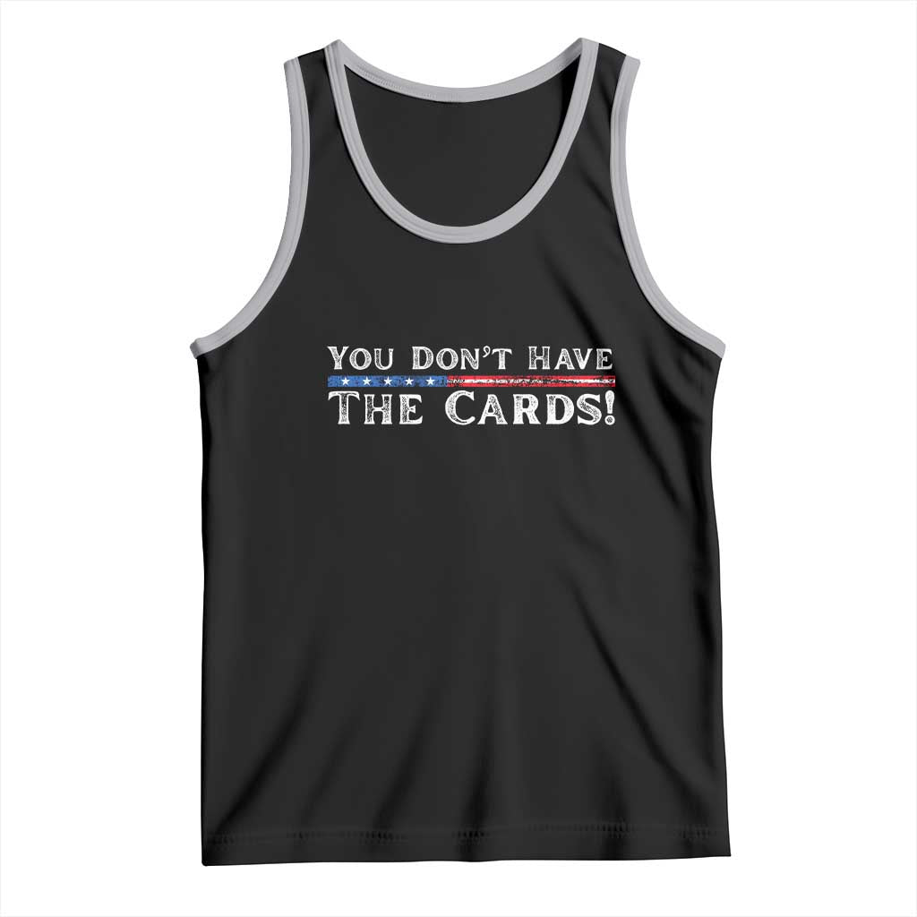 You Dont Have The Cards Tank Top Trump Saying Stars and Stripes TS02 Black Athletic Heather Print Your Wear