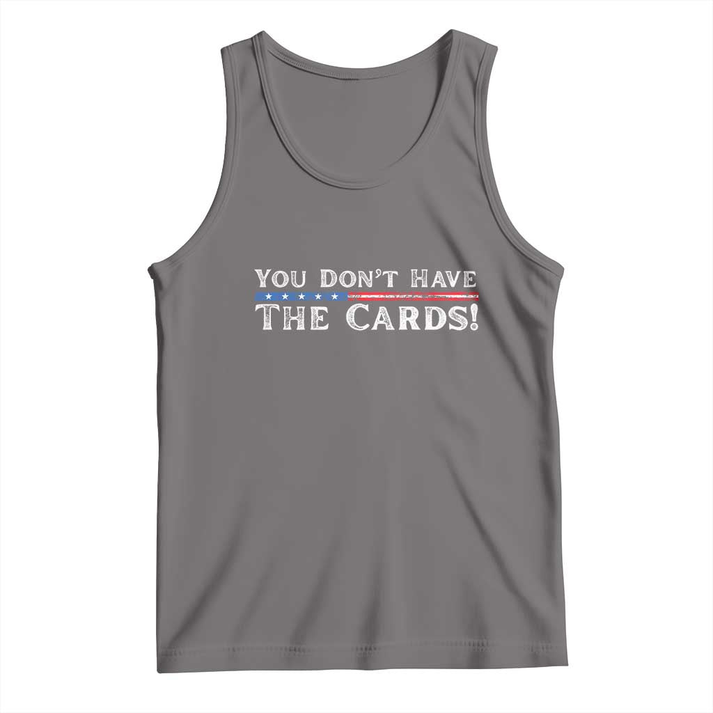 You Dont Have The Cards Tank Top Trump Saying Stars and Stripes TS02 Deep Heather Print Your Wear