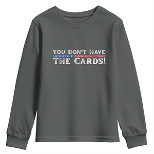You Dont Have The Cards Youth Sweatshirt Trump Saying Stars and Stripes TS02 Dark Heather Print Your Wear