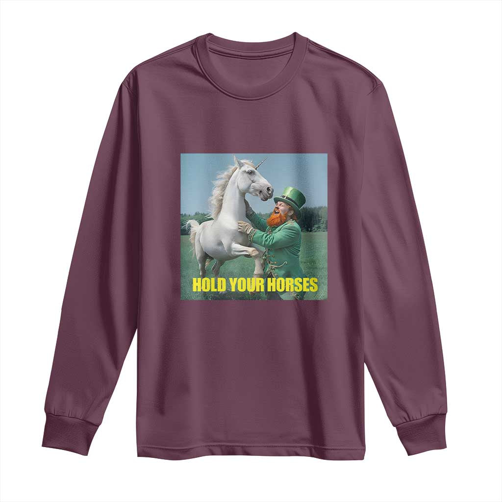Funny Leprechaun Hold Your Horse Long Sleeve Shirt Unicorn St Patrick's Day TS02 Maroon Print Your Wear