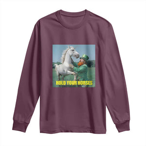 Funny Leprechaun Hold Your Horse Long Sleeve Shirt Unicorn St Patrick's Day TS02 Maroon Print Your Wear