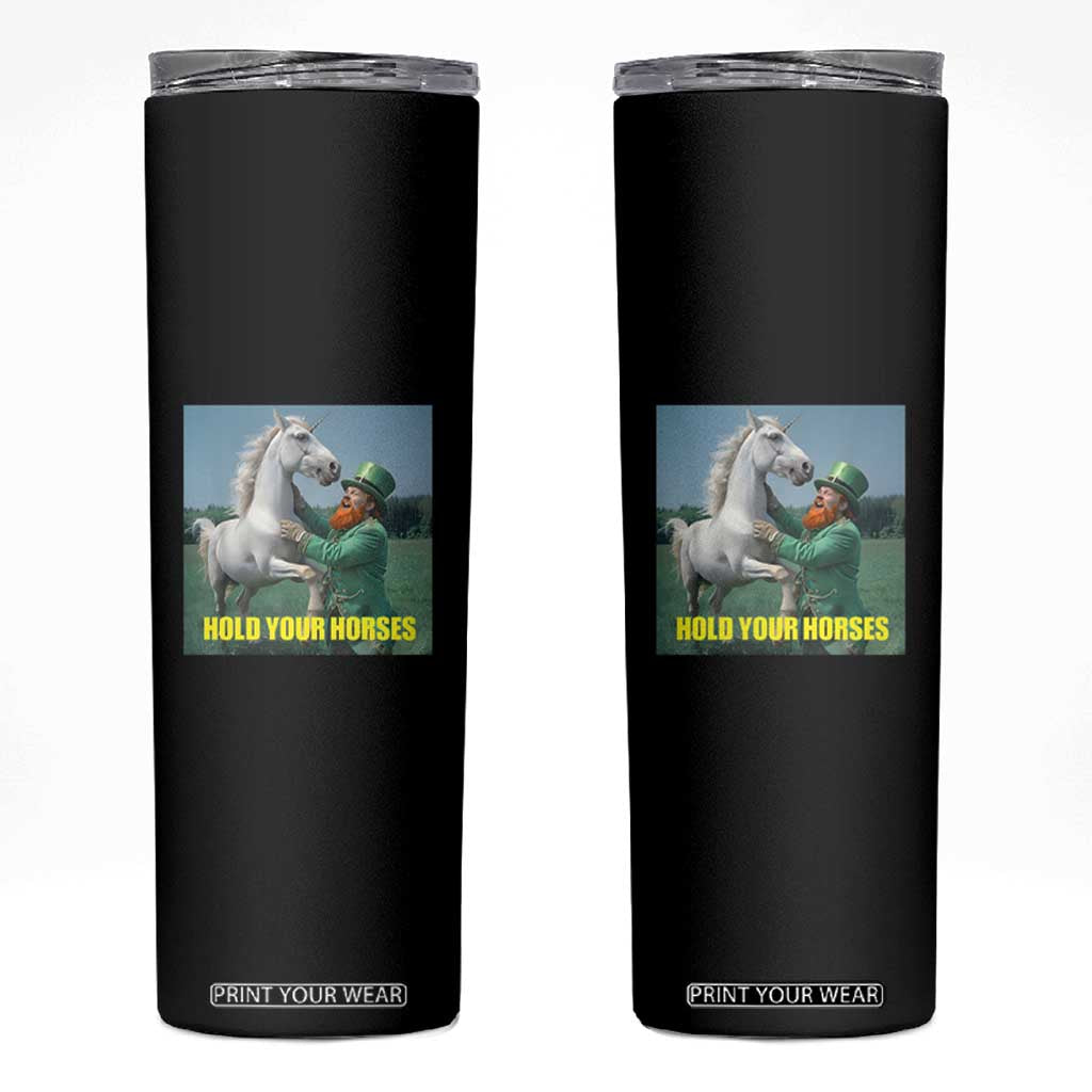 Funny Leprechaun Hold Your Horse Skinny Tumbler Unicorn St Patrick's Day TS02 Black Print Your Wear