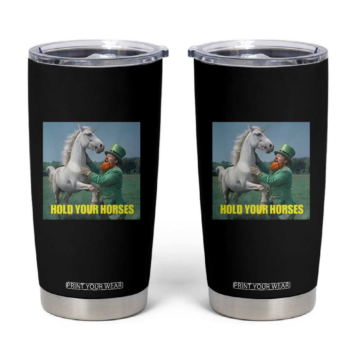 Funny Leprechaun Hold Your Horse Tumbler Cup Unicorn St Patrick's Day TS02 Black Print Your Wear