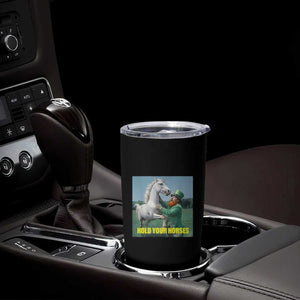 Funny Leprechaun Hold Your Horse Tumbler Cup Unicorn St Patrick's Day TS02 Print Your Wear