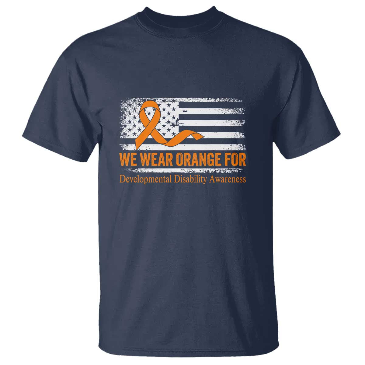 Developmental Disability Awareness T Shirt US American Flag We Wear Orange TS02 Navy Print Your Wear