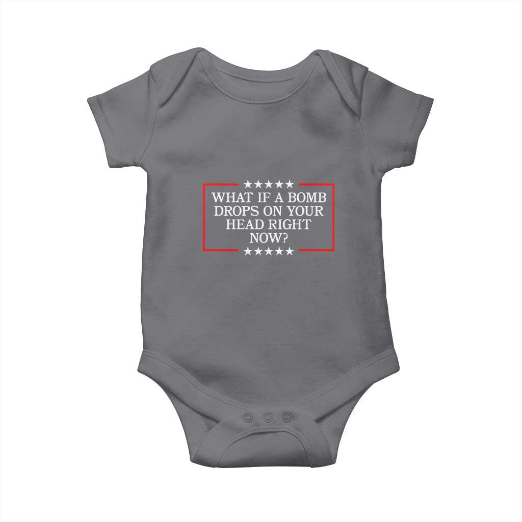 What If A Bomb Drops On Your Head Right Now Baby Onesie Trump 47 TS02 Charcoal Print Your Wear