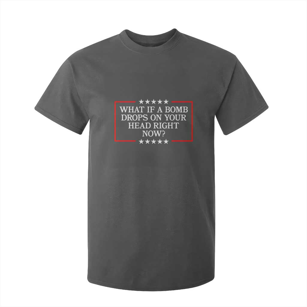 What If A Bomb Drops On Your Head Right Now T Shirt For Kid Trump 47 TS02 Dark Heather Print Your Wear