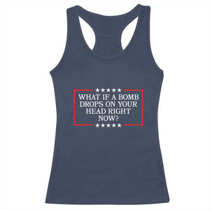 What If A Bomb Drops On Your Head Right Now Racerback Tank Top Trump 47 TS02 Navy Print Your Wear