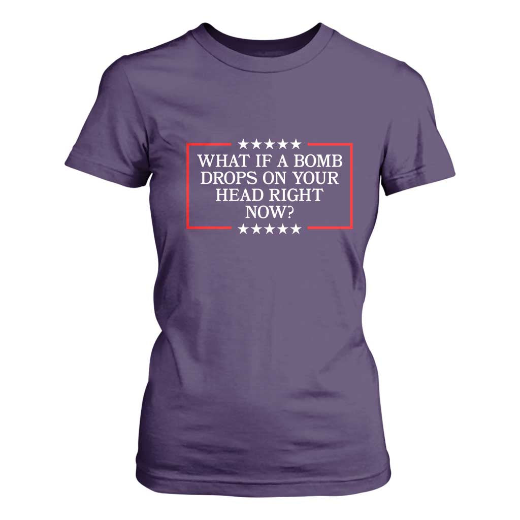 What If A Bomb Drops On Your Head Right Now T Shirt For Women Trump 47 TS02 Purple Print Your Wear