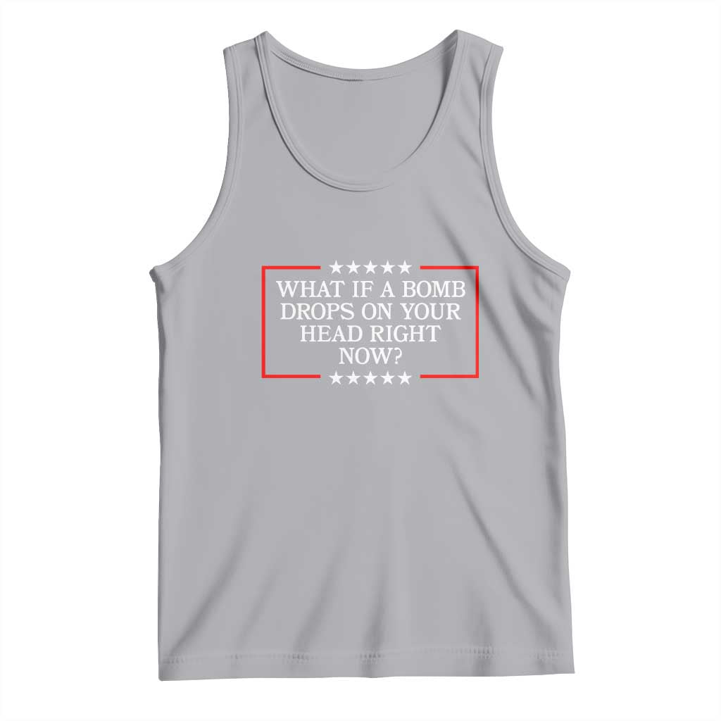 What If A Bomb Drops On Your Head Right Now Tank Top Trump 47 TS02 Athletic Heather Print Your Wear