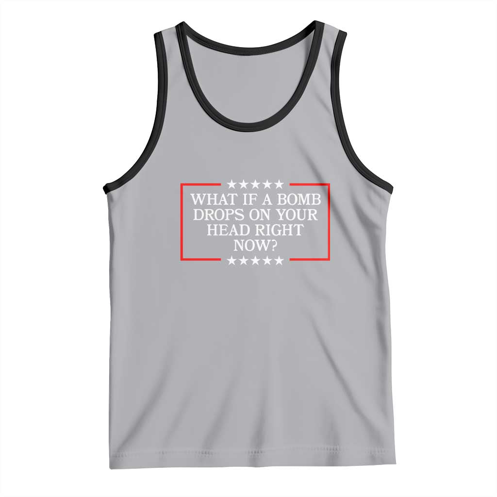 What If A Bomb Drops On Your Head Right Now Tank Top Trump 47 TS02 Athletic Heather Black Print Your Wear