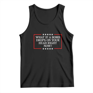 What If A Bomb Drops On Your Head Right Now Tank Top Trump 47 TS02 Black Print Your Wear