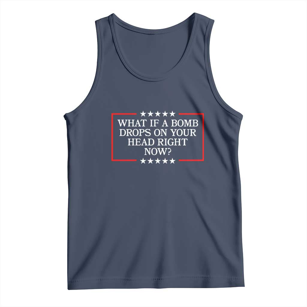 What If A Bomb Drops On Your Head Right Now Tank Top Trump 47 TS02 Navy Print Your Wear