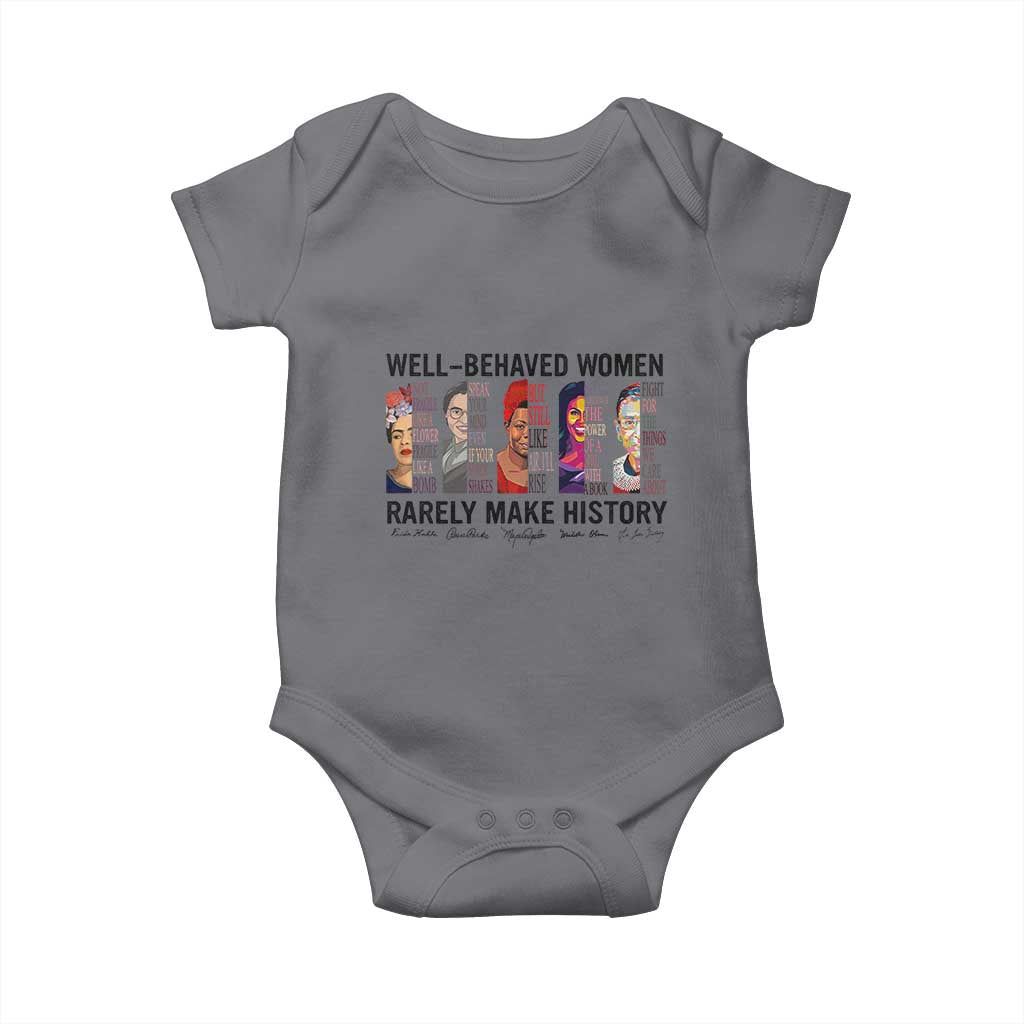 Well Behaved Women Rarely Make History Baby Onesie Feminist Empowered Women TS02 Charcoal Print Your Wear
