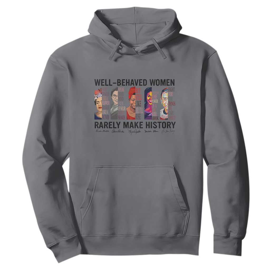 Well Behaved Women Rarely Make History Hoodie Feminist Empowered Women TS02 Charcoal Print Your Wear