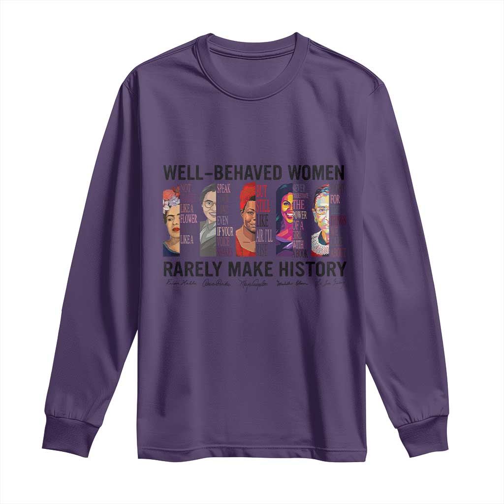 Well Behaved Women Rarely Make History Long Sleeve Shirt Feminist Empowered Women TS02 Purple Print Your Wear