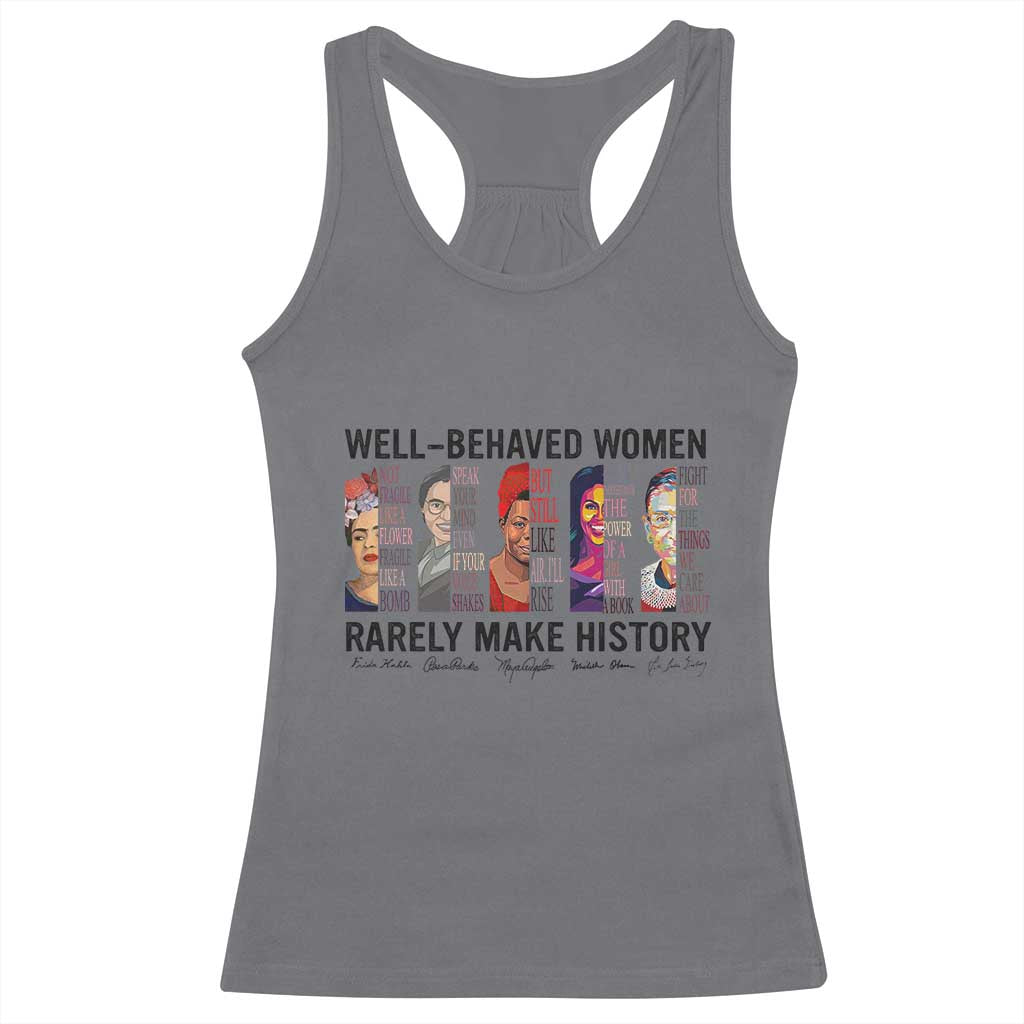 Well Behaved Women Rarely Make History Racerback Tank Top Feminist Empowered Women TS02 Charcoal Print Your Wear