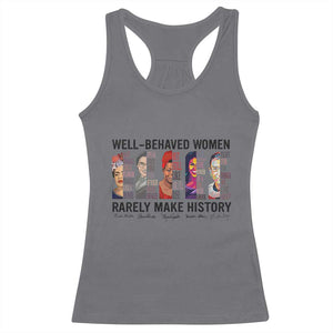 Well Behaved Women Rarely Make History Racerback Tank Top Feminist Empowered Women TS02 Charcoal Print Your Wear