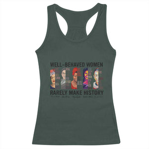Well Behaved Women Rarely Make History Racerback Tank Top Feminist Empowered Women TS02 Dark Forest Green Print Your Wear