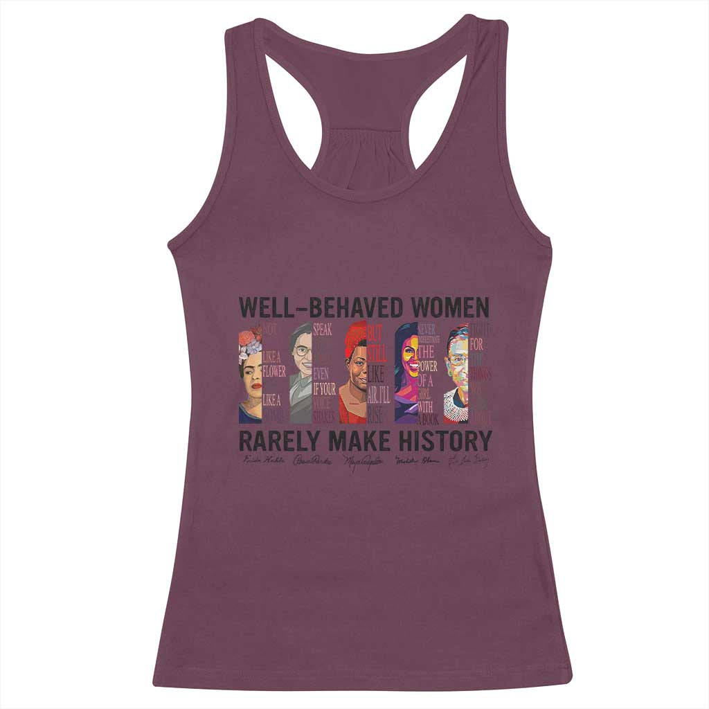 Well Behaved Women Rarely Make History Racerback Tank Top Feminist Empowered Women TS02 Maroon Print Your Wear