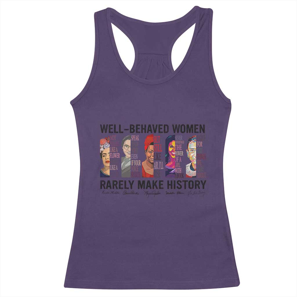 Well Behaved Women Rarely Make History Racerback Tank Top Feminist Empowered Women TS02 Purple Print Your Wear