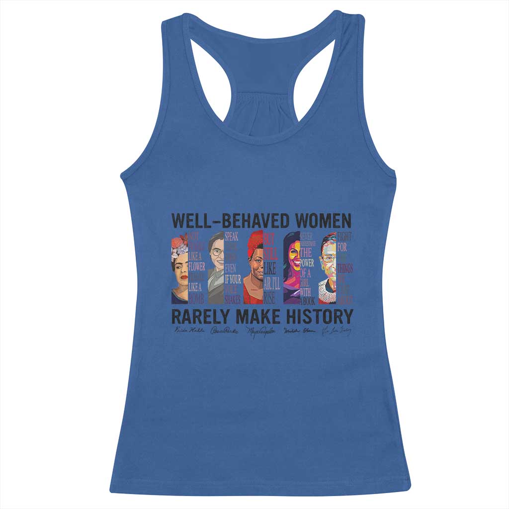 Well Behaved Women Rarely Make History Racerback Tank Top Feminist Empowered Women TS02 Royal Blue Print Your Wear
