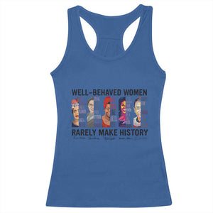 Well Behaved Women Rarely Make History Racerback Tank Top Feminist Empowered Women TS02 Royal Blue Print Your Wear