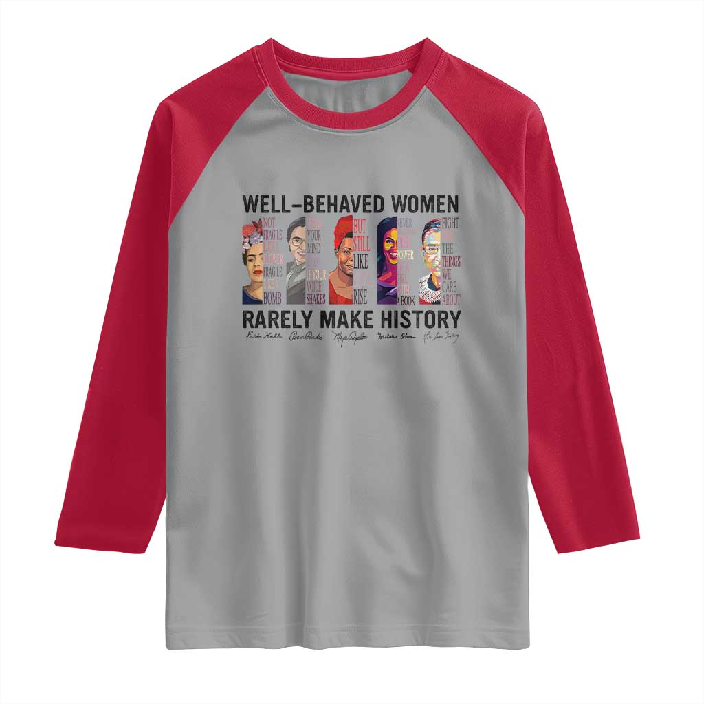 Well Behaved Women Rarely Make History Raglan Shirt Feminist Empowered Women TS02 Sport Gray Red Print Your Wear