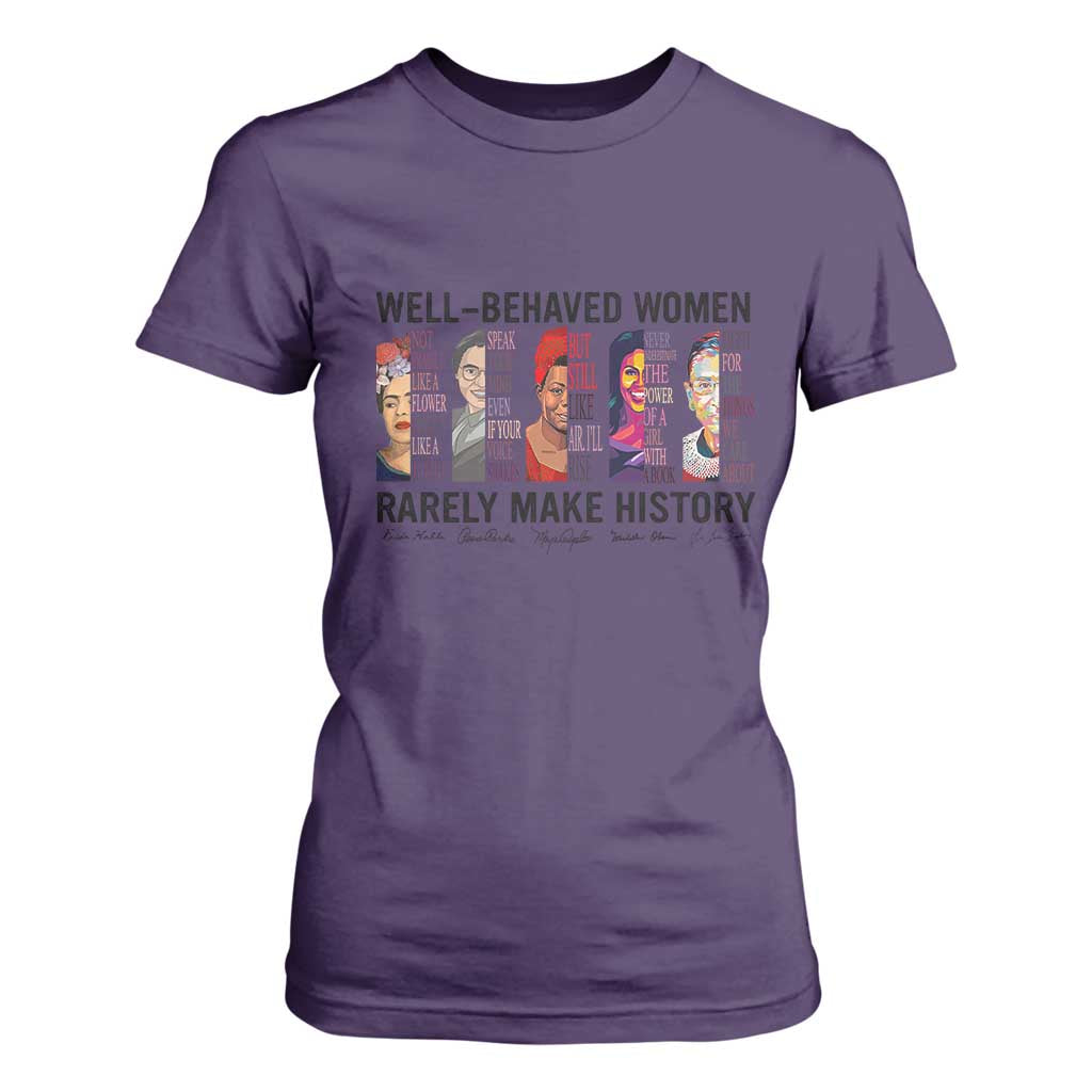Well Behaved Women Rarely Make History T Shirt For Women Feminist Empowered Women TS02 Purple Print Your Wear