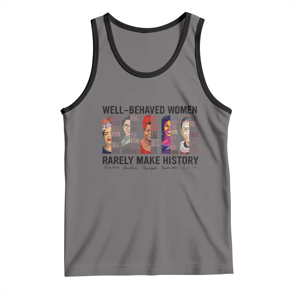 Well Behaved Women Rarely Make History Tank Top Feminist Empowered Women TS02 Deep Heather Black Print Your Wear