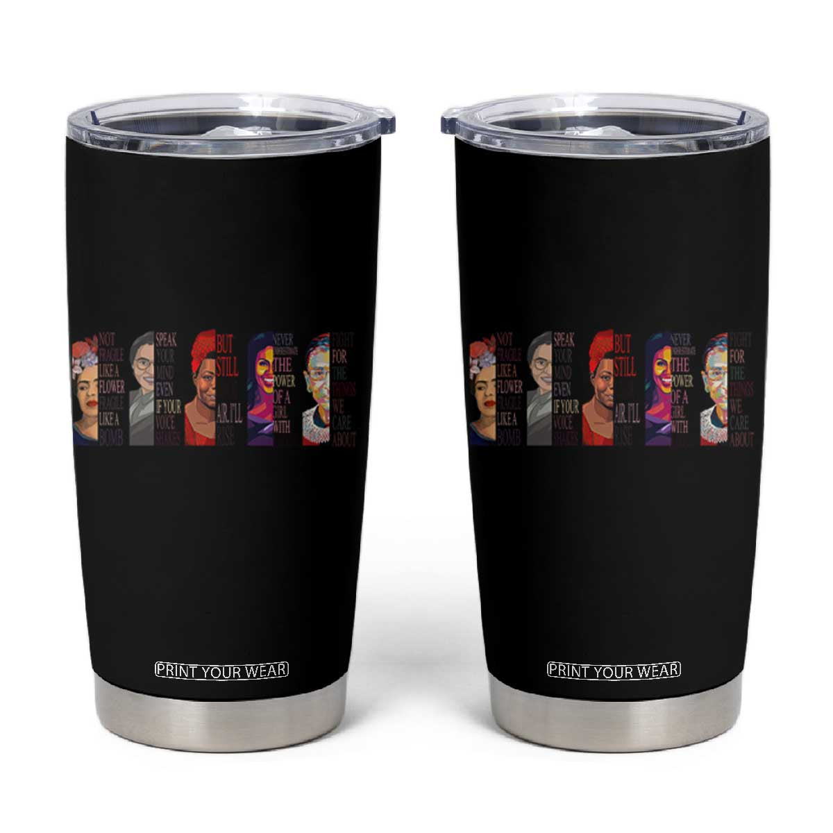 Well Behaved Women Rarely Make History Tumbler Cup Feminist Empowered Women TS02 Black Print Your Wear