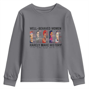Well Behaved Women Rarely Make History Youth Sweatshirt Feminist Empowered Women TS02 Charcoal Print Your Wear