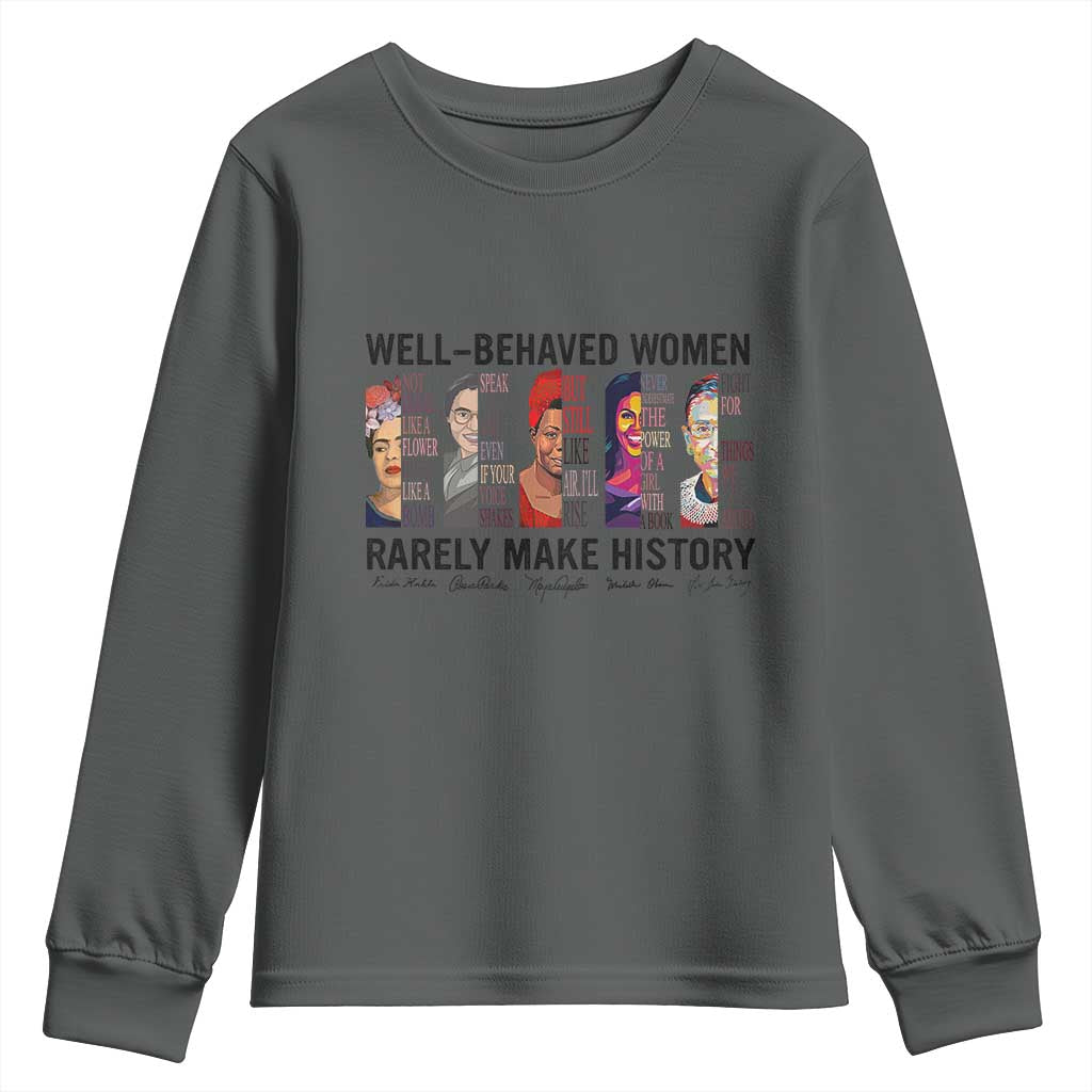 Well Behaved Women Rarely Make History Youth Sweatshirt Feminist Empowered Women TS02 Dark Heather Print Your Wear