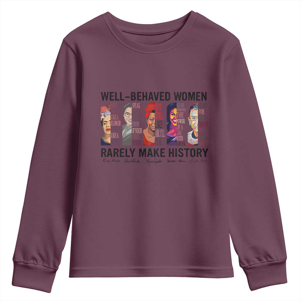 Well Behaved Women Rarely Make History Youth Sweatshirt Feminist Empowered Women TS02 Maroon Print Your Wear