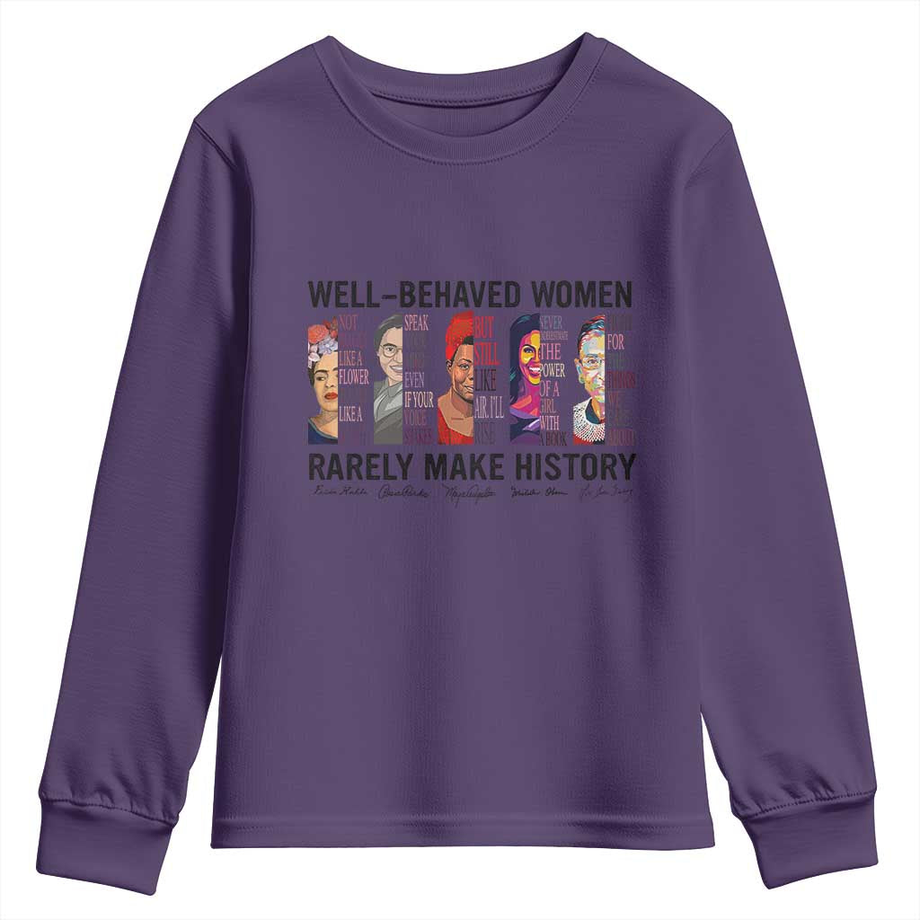 Well Behaved Women Rarely Make History Youth Sweatshirt Feminist Empowered Women TS02 Purple Print Your Wear