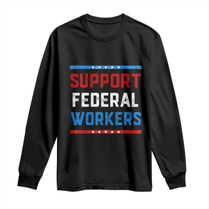 Support Federal Workers Long Sleeve Shirt Patriotic Protect Defend Employee Solidarity TS02 Black Print Your Wear