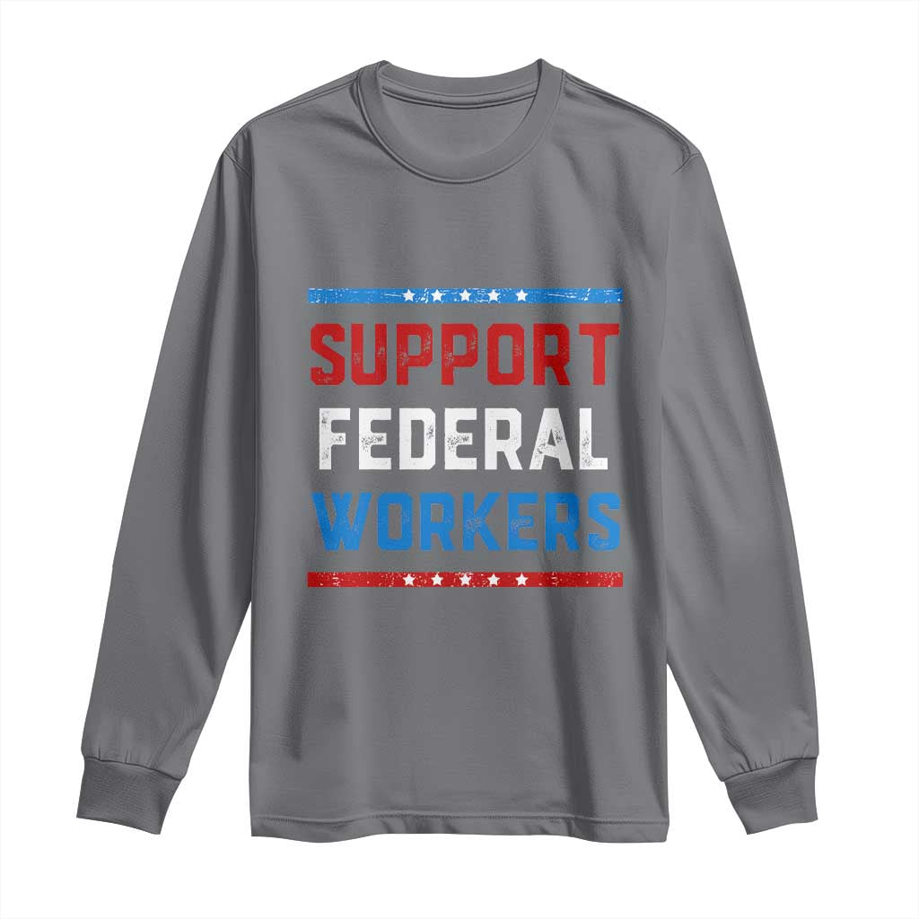 Support Federal Workers Long Sleeve Shirt Patriotic Protect Defend Employee Solidarity TS02 Charcoal Print Your Wear
